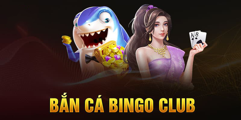 Bắn cá bingo club tại nhà cái 789BET