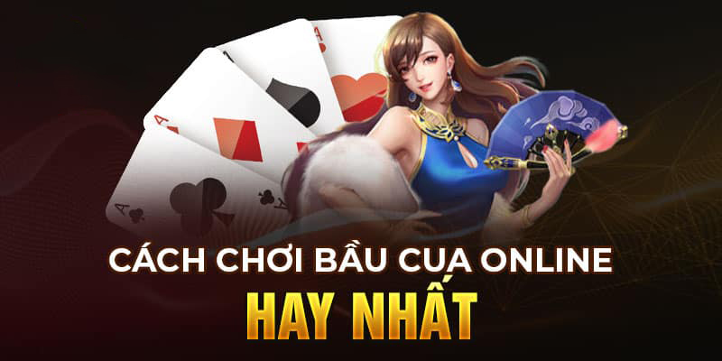 Thủ thuật hay chơi bầu cua online 