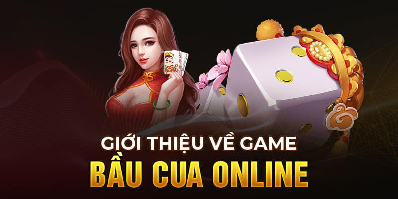 Đôi nét về game bầu cua online