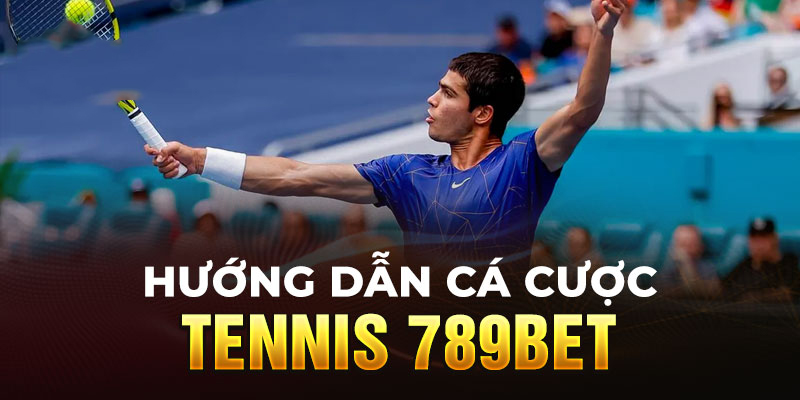 Hướng dẫn cá cược tennis 789BET