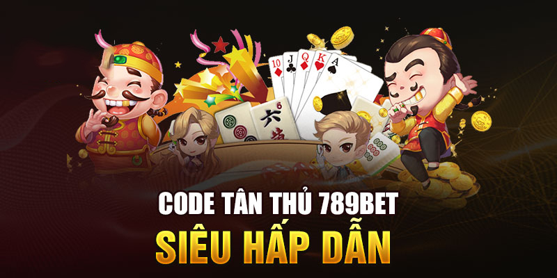 Điều khoản để người chơi nhận được code 789BET 