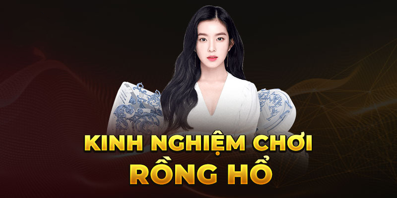 Kinh nghiệm chơi Rồng Hổ online 789BET