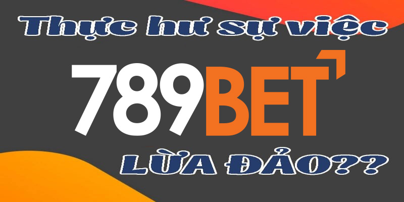 Xác thực thông tin nha cai 789BET lua dao