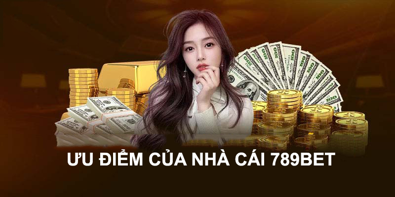 Ưu điểm của 789BET