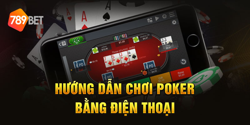 Hướng dẫn chơi poker