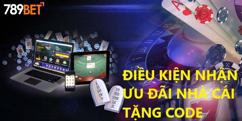 Điều kiện để nhận code tân thủ 789BET 