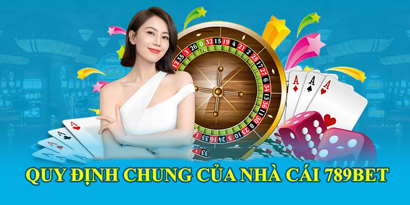 Quy định của nhà cái 789BET