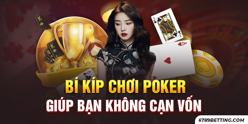 Những bí kíp chơi Poker giúp người chơi bảo toàn nguồn vốn