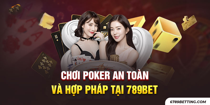 789BET là đơn vị cá cược poker an toàn, uy tín