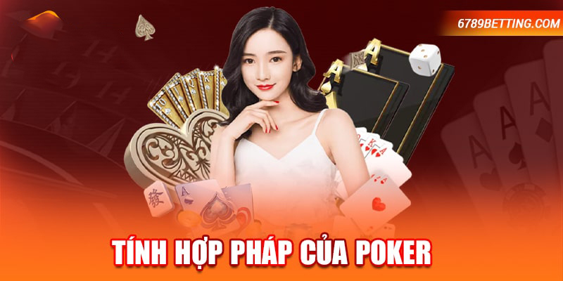 Chơi Poker có hợp pháp hay không vẫn là vấn đề khó nắm bắt