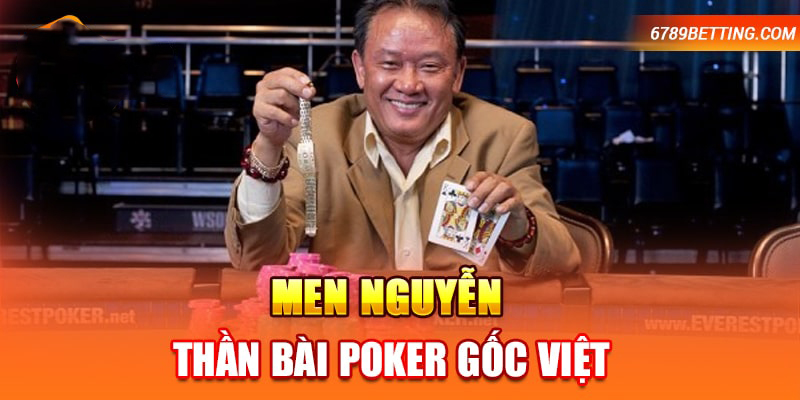 Men Nguyễn - Thần bài Poker gốc Việt danh chấn toàn cầu