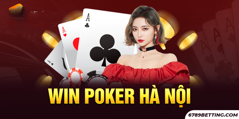 Win Poker địa điểm chơi Poker Hà Nội cháy nhất 2024