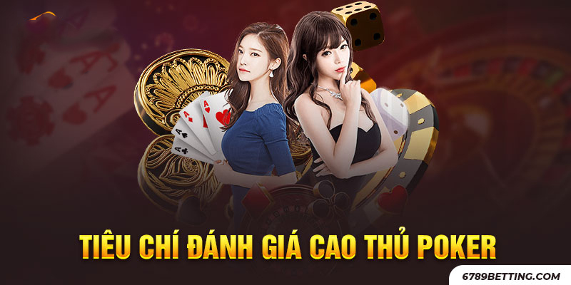 Tiêu chí đánh giá và xác định người chơi Poker giỏi nhất thế giới