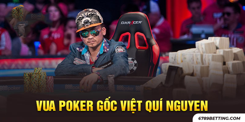 Qui Nguyen cái tên không còn xa lạ trong giới Poker hiện nay