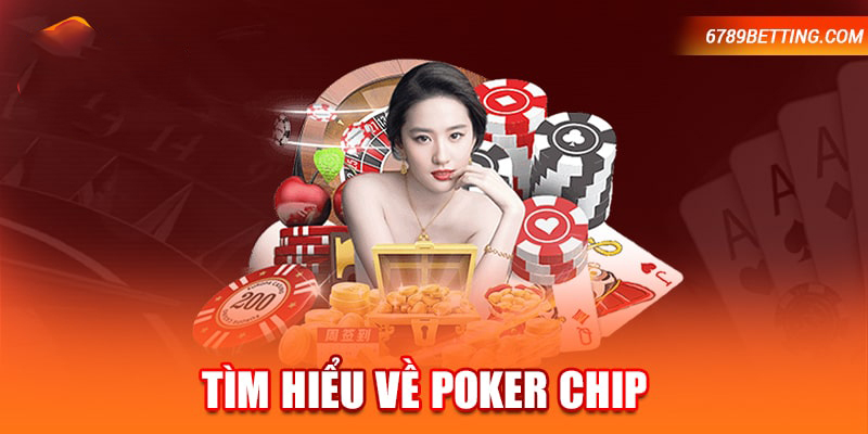 Định nghĩa chính xác nhất về poker chip