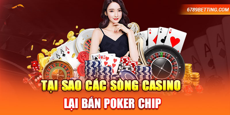 Chip poker là công cụ hỗ trợ thường thấy tại sòng casino