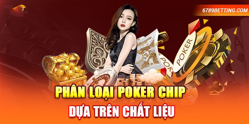 Phân loại chip poker dựa trên từng chất liệu