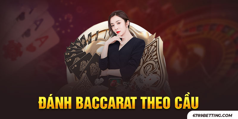 Soi cầu chơi baccarat giành thắng đậm