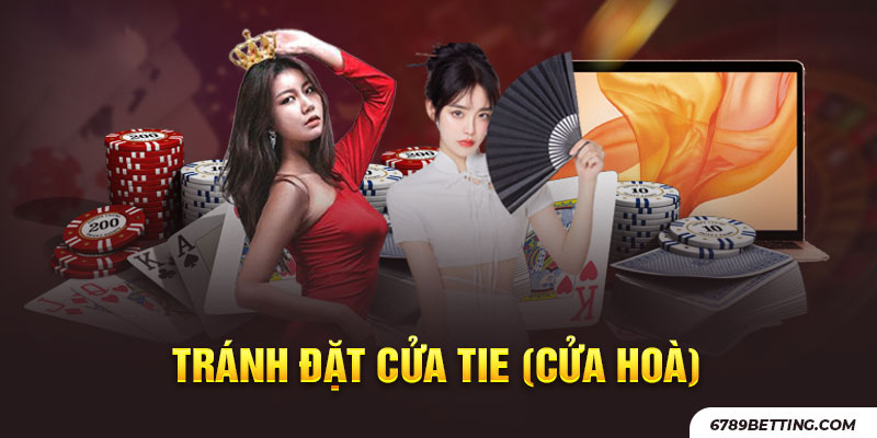 Không cược cửa hòa là kinh nghiệm chơi bài baccarat để đời