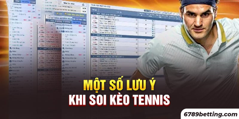 Cẩn thận trong khi soi kèo tennis