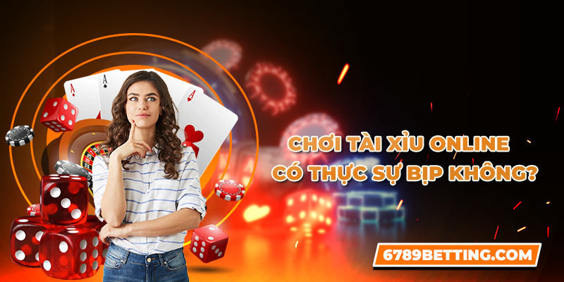 Tài xỉu online có bịp không dựa trên các góc nhìn khác nhau