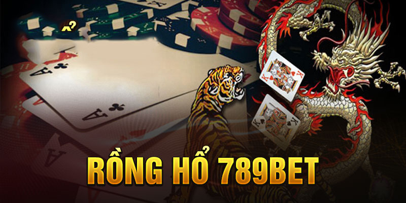 Như thế nào là chơi game rồng hổ 789BET?