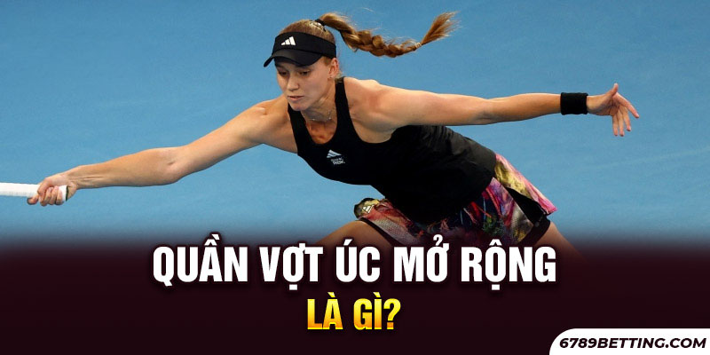 Giải quần vợt Úc mở rộng nằm trong chuỗi giải Grand Slam