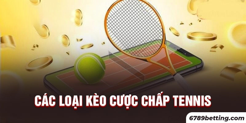 Những loại kèo cược chấp tennis