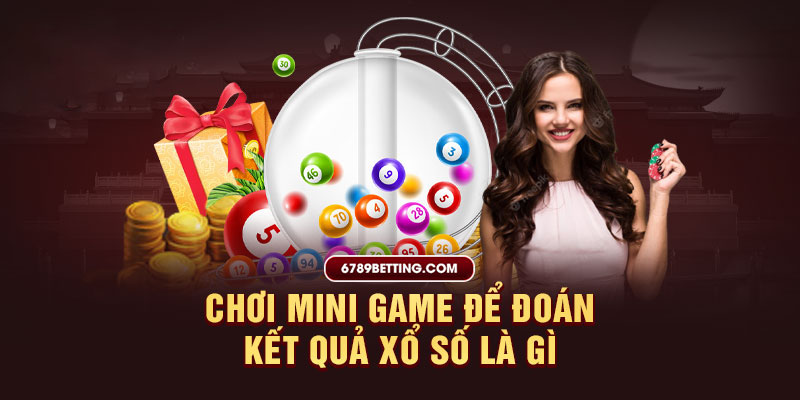 Mini game dự đoán kết quả xổ số tại 789BET vô cùng thú vị