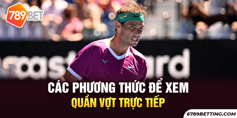 Xem tennis trực tiếp tại trang web nhà cái